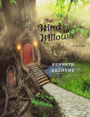 The Wind in the Willows: Large Print - Kenneth Grahame