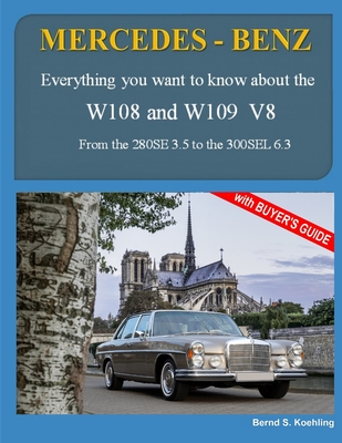 MERCEDES-BENZ, The 1960s, W108 and W109 V8: From the 280SE 3.5 to the 300SEL 6.3 - Bernd S. Koehling