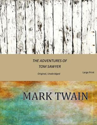 The Adventures of Tom Sawyer: Original, Unabridged (Large Print) - Mark Twain