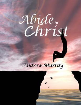 Abide In Christ: Large Print - Andrew Murray