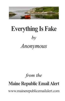 Everything Is Fake: by Anonymous - David E. Robinson