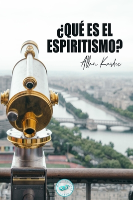 Qu es el Espiritismo?: Introduccin al conocimiento del Mundo Invisible o de los Espritus - Jos Mara Fernndez Colavida