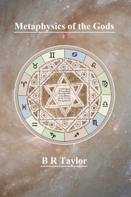 Metaphysics of the Gods - Brian Richard Taylor