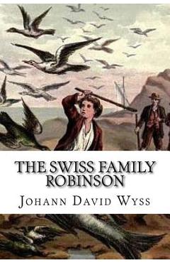 Coperta cărții 'The Swiss Family Robinson - Johann David Wyss'