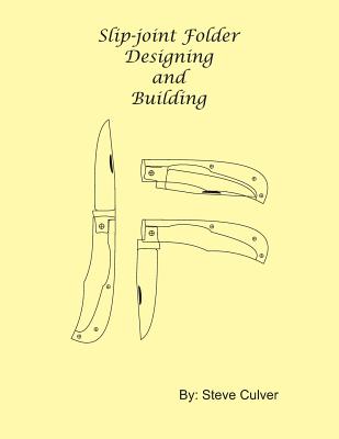 Slip-joint Folder Designing and Building - Steve Culver