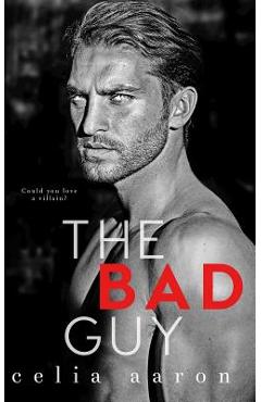 Coperta cărții 'The Bad Guy - Celia Aaron'