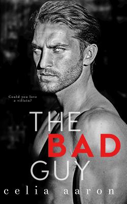 Coperta cărții 'The Bad Guy - Celia Aaron'