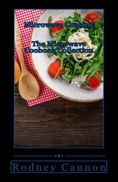 Coperta cărții 'Microwave Cooking: The Microwave Cookbook collection - Rodney Cannon'