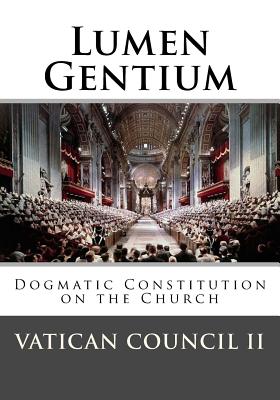 Lumen Gentium: Dogmatic Constitution on the Church - Vatican Council
