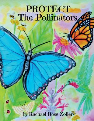 Protect The Pollinators - Rachael Rose Zoller