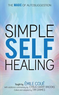 Simple Self-Healing: The Magic of Autosuggestion - Cyrus Harry Brooks