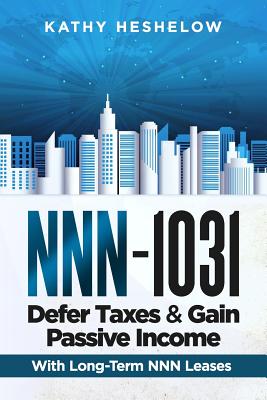 NNN - 1031. Defer Taxes & Gain Passive Income - Kathy Heshelow