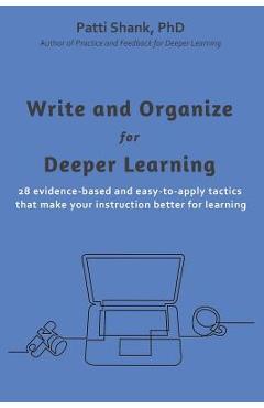 Coperta cărții 'Write and Organize for Deeper Learning: 28 evidence-based and easy-to-apply tactics that will make your instruction'