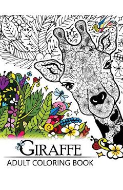Coperta cărții 'Giraffe Adult Coloring Book: Designs with Henna, Paisley and Mandala Style Patterns Animal Coloring Books - Adult'
