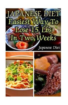 Coperta cărții 'Japanese Diet: Easiest Way To Lose 15 Lbs In Two Weeks: (Weight Loss Programs, Weight Loss Books, Weight Loss Plan,'