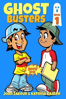 Ghost Busters: Book 1: Max, The Ghost Zappper: Books for Boys ages 9-12 (Ghost Busters for Boys) - Katrina Kahler