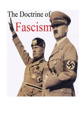 Benito Mussolini's The Doctrine of Fascism: [Original Version] - Benito Mussolini