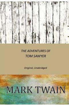 Coperta cărții 'The Adventures of Tom Sawyer: Original, Unabridged - Mark Twain'