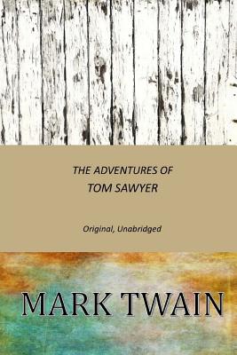 The Adventures of Tom Sawyer: Original, Unabridged - Mark Twain