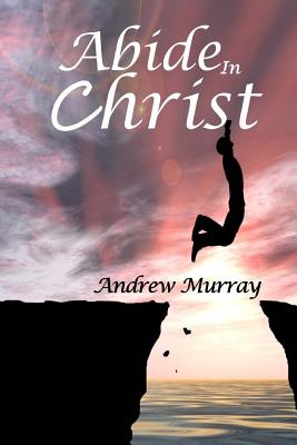 Abide In Christ - Andrew Murray