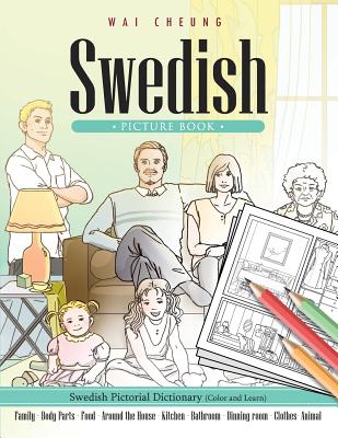 Swedish Picture Book: Swedish Pictorial Dictionary (Color and Learn) - Wai Cheung