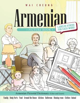 Armenian Picture Book: Armenian Pictorial Dictionary (Color and Learn) - Wai Cheung