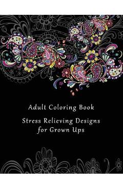 Coperta cărții 'Adult Coloring Book: Stress Relieving Designs for Grown Ups - 50+ Adult Coloring Pages for Meditation, Mindfulness,'