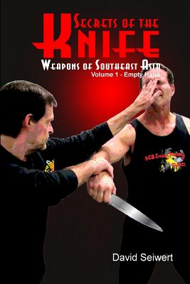 Secrets of the Knife: Weapons of Southeast Asia - David Seiwert