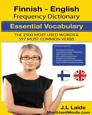 Finnish English Frequency Dictionary - Essential Vocabulary: 2500 Most Used Words & 597 Most Common Verbs - J. L. Laide