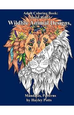 Coperta cărții 'Adult Coloring Book: Stress Relief Wildlife Animal Designs, Mandalas, Patterns - Adult Coloring Book'