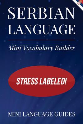 Serbian Language Mini Vocabulary Builder: Stress Labeled! - Mini Language Guides