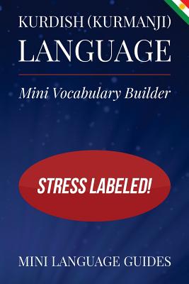 Kurdish (Kurmanji) Language Mini Vocabulary Builder: Stress Labeled! - Mini Language Guides