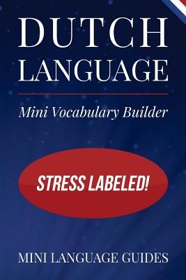 Dutch Language Mini Vocabulary Builder: Stress Labeled! - Mini Language Guides