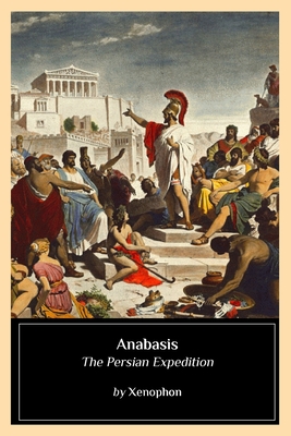 Anabasis: The Persian Expedition - Xenophon