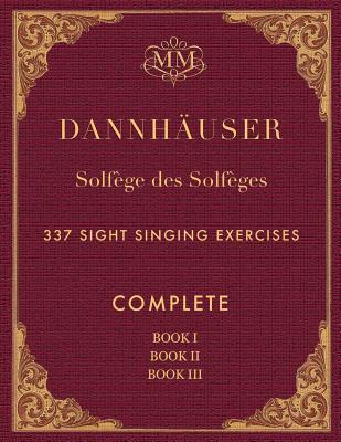 Solfège des Solfèges, Complete, Book I, Book II and Book III: 337 Sight Singing Exercises - I. J. Farkas