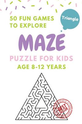 Maze Puzzle for Kids Age 8-12 years, 50 Fun Triangle Maze to Explore: Activity book for Kids, Children Books, Brain Games, Young Adults, Hobbies - Alice Shermann