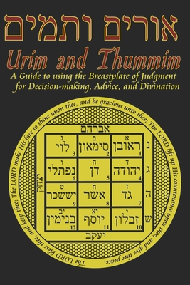 Urim and Thummim: A Guide to using the Breastplate of Judgment for Decision-making, Advice, and Divination - D. W. Prudence