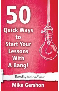 Coperta cărții '50 Quick Ways to Start Your Lesson with a Bang - Mike Gershon'