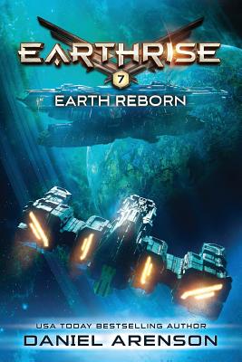 Earth Reborn: Earthrise Book 7 - Daniel Arenson