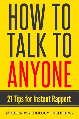 How to Talk to Anyone: 21 Tips for Instant Rapport - Modern Psychology Publishing