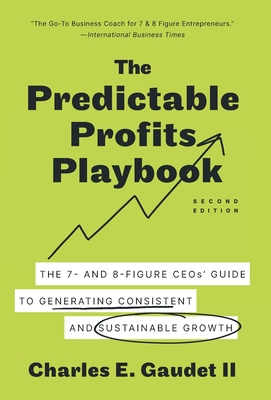 Coperta cărții 'The Predictable Profits Playbook: The 7- and 8-Figure CEOs' Guide to Generating Consistent and Sustainable Growth -'