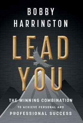Lead You: The Winning Combination to Achieve Personal and Professional Success - Bobby Harrington