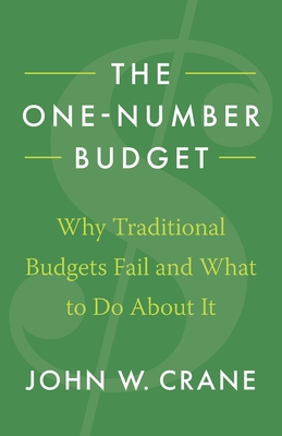 The One-Number Budget: Why Traditional Budgets Fail and What to Do About It - John W. Crane