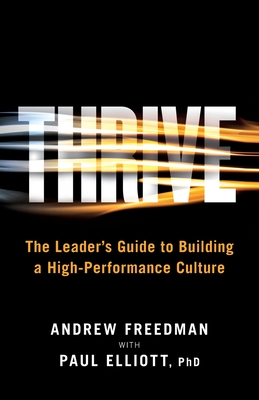 Thrive: The Leader's Guide to Building a High-Performance Culture - Andrew Freedman