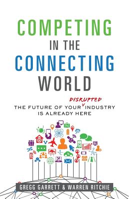 Competing in the Connecting World: The Future of Your Industry Is Already Here - Warren Ritchie