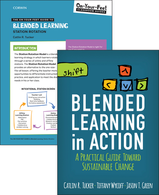 Bundle: Tucker: Blended Learning in Action + the On-Your-Feet Guide to Blended Learning: Station Rotation - Catlin R. Tucker
