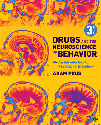 Drugs and the Neuroscience of Behavior: An Introduction to Psychopharmacology - Adam Prus
