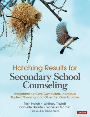 Hatching Results for Secondary School Counseling: Implementing Core Curriculum, Individual Student Planning, and Other Tier One Activities - Trish Hatch