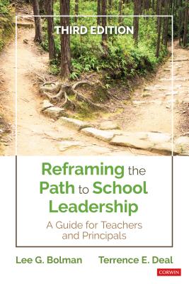 Reframing the Path to School Leadership: A Guide for Teachers and Principals - Lee G. Bolman