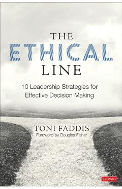 The Ethical Line: 10 Leadership Strategies for Effective Decision Making - Toni Osborn Faddis
